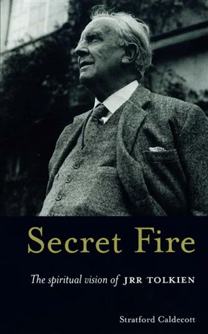 Fuego Secreto: La visión espiritual de J.R.R. Tolkien